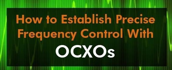 OCXO晶振掌控精确的频率控制是实用的前提之一